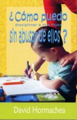 ¿Cómo Puedo Disciplinar a mis Hijos sin Abusar de Ellos? - Edición Bolsillo - Tapa Blanda - David Hormachea