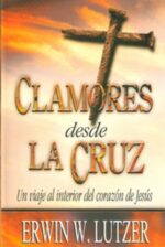 Clamores Desde la Cruz - Edición Bolsillo - Tapa Blanda –  Erwin W Lutzer
