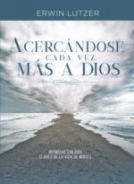Acercándose más a a Dios - Edición Bolsillo - Tapa Blanda –  Erwin Lutzer