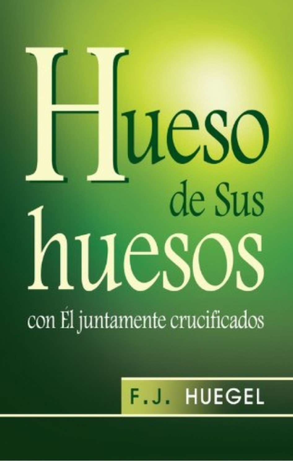 Huesos De Sus Huesos - Tapa Blanda – F.J. Huegel