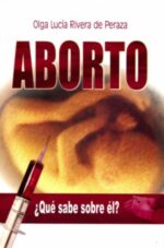 Aborto, ¿Qué sabe sobre él? - Tapa Blanda – Olga Lucia Rivera de Peraza