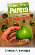 Cómo Cultivar Pureza en un Mundo Impuro - Edición Bolsillo - Tapa Blanda – Charles R. Swindoll