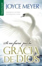 Si no Fuera por la Gracia de Dios - Edición Favoritos -  Tapa Blanda –  Joyce Meyer