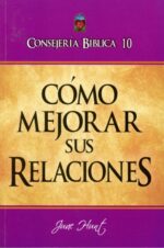 Consejería Bíblico 10 - Cómo Mejorar sus Relaciones -  Tapa Blanda – June Hunt
