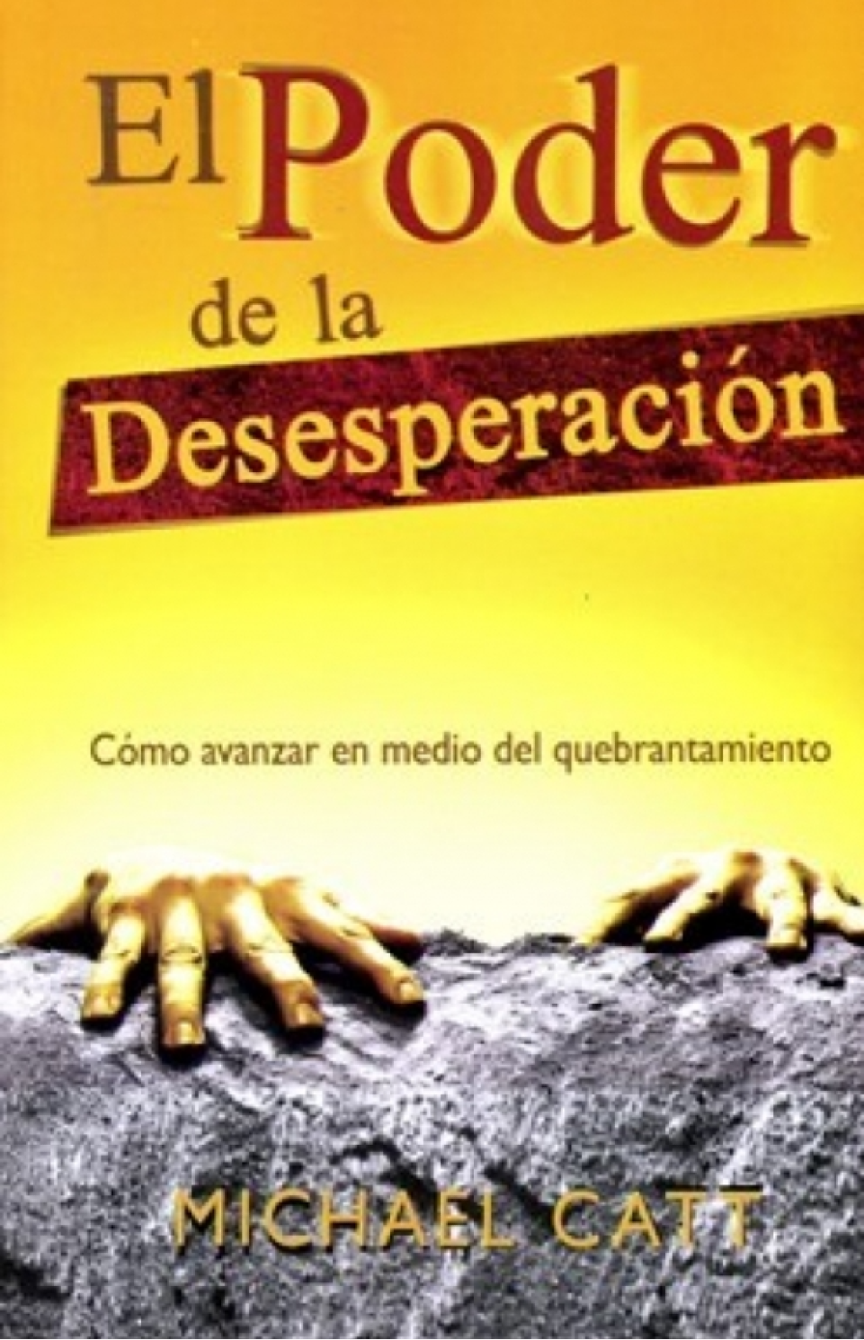 El Poder de la Desesperación - Edición Bolsillo - Tapa Blanda - Michael Catt