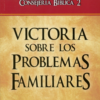 Victoria Sobre Los Problemas Familiares Consejeria Bíblica #2 - Tapa Blanda –  June Hunt