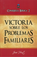 Victoria Sobre Los Problemas Familiares Consejeria Bíblica #2 - Tapa Blanda –  June Hunt