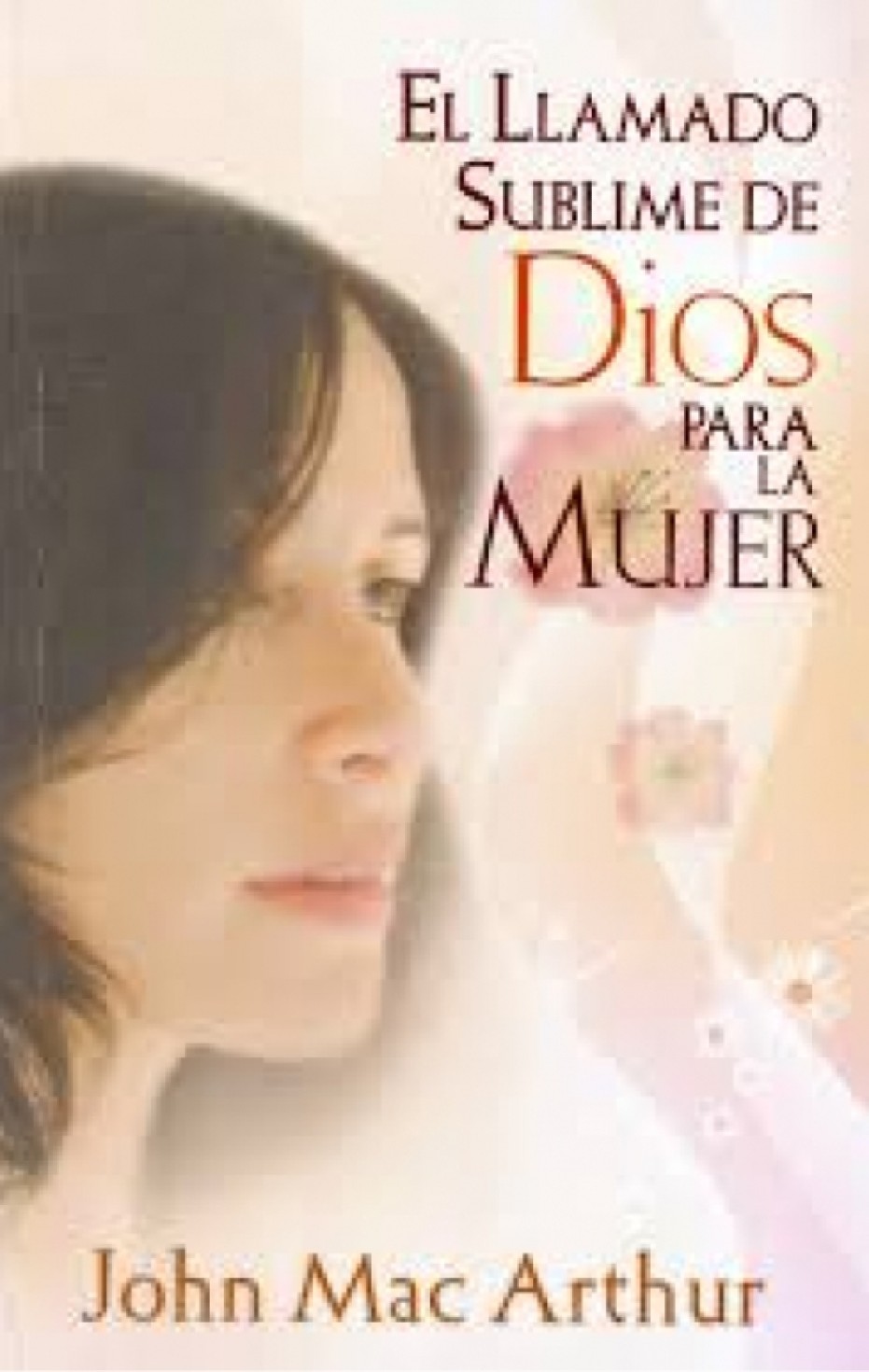El Llamado Sublime de Dios para la Mujer - Tapa Blanda – John MacArthur
