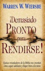 Demasiado Pronto Para Rendirse - Tapa Blanda – Warren Wiersbe