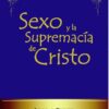 Sexo y la Supremacía de Cristo -  Tapa Blanda – John Piper