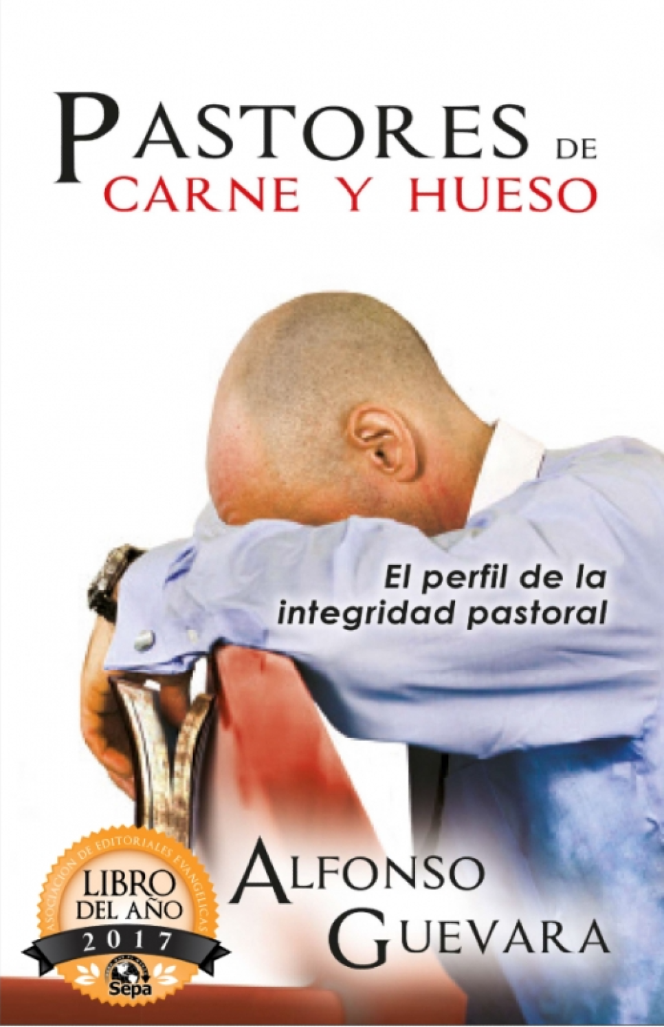Pastores de Carne y Hueso - Tapa Blanda – Alfonso Guevara