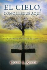El Cielo, Cómo Llegué Aquí - Tapa Blanda –  Colin S. Smith