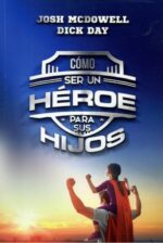 Cómo ser un Héroe para sus Hijos - Tapa Blanda – Josh McDowell