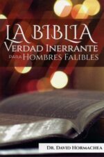 La Biblia Verdad Inerrante para Hombres Falibles - Tapa Blanda – David Hormachea