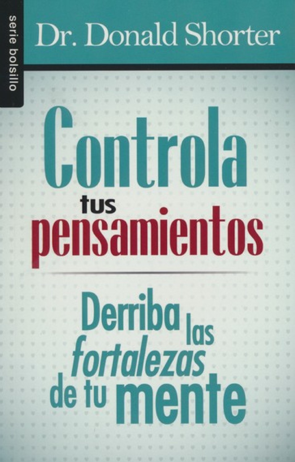 Controla tus Pensamientos - Edición Bolsillo- Tapa Blanda – Donald Dr. Shorter