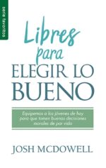 Libres para Elegir lo Bueno - Edición Favoritos  - Tapa Blanda –  Josh McDowell