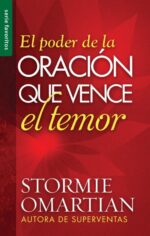 El Poder de la Oración que Vence el Temor - Edición Favoritos - Tapa Blanda –  Stormie Omartian