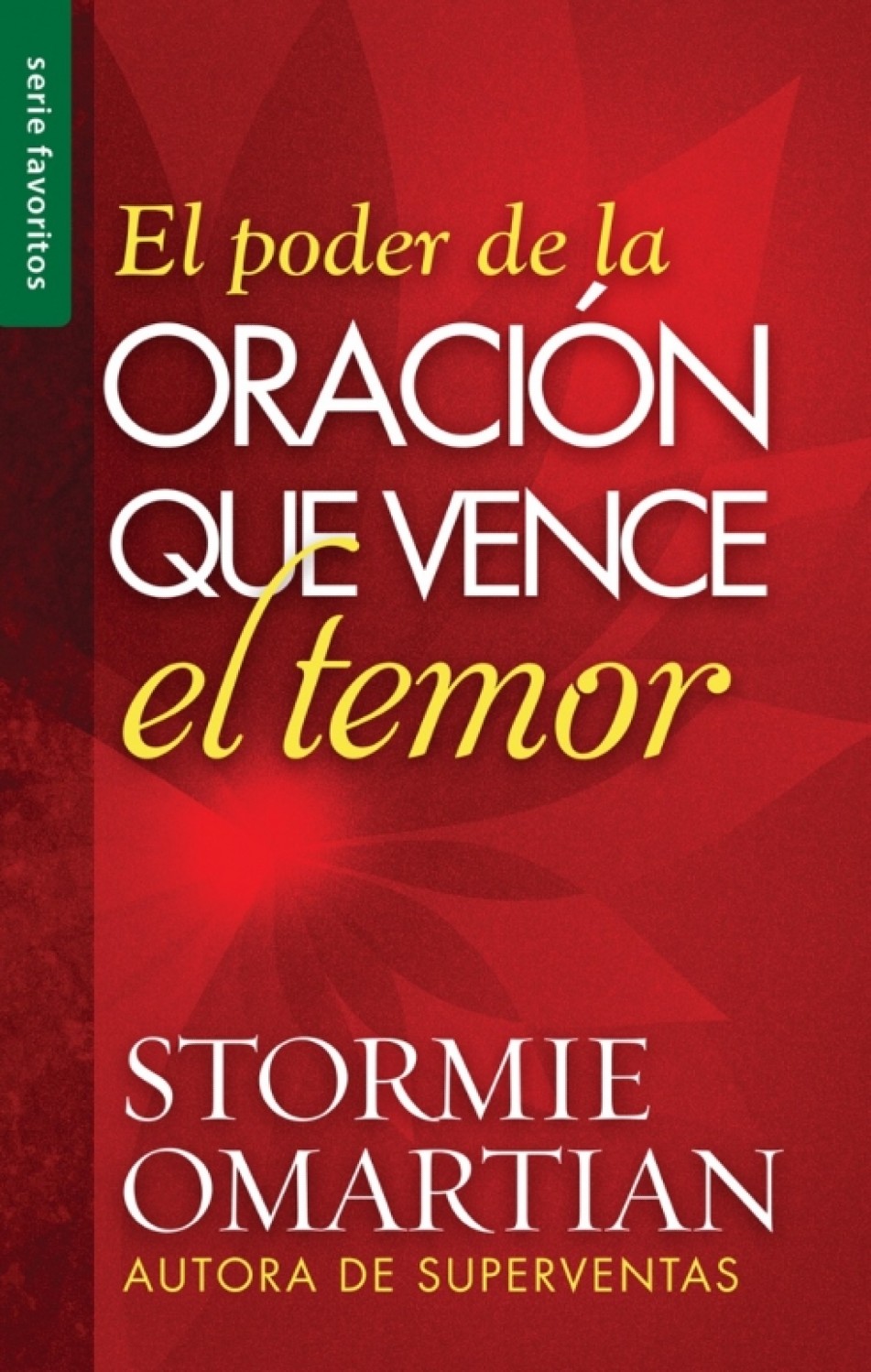 El Poder de la Oración que Vence el Temor - Edición Favoritos - Tapa Blanda – Stormie Omartian