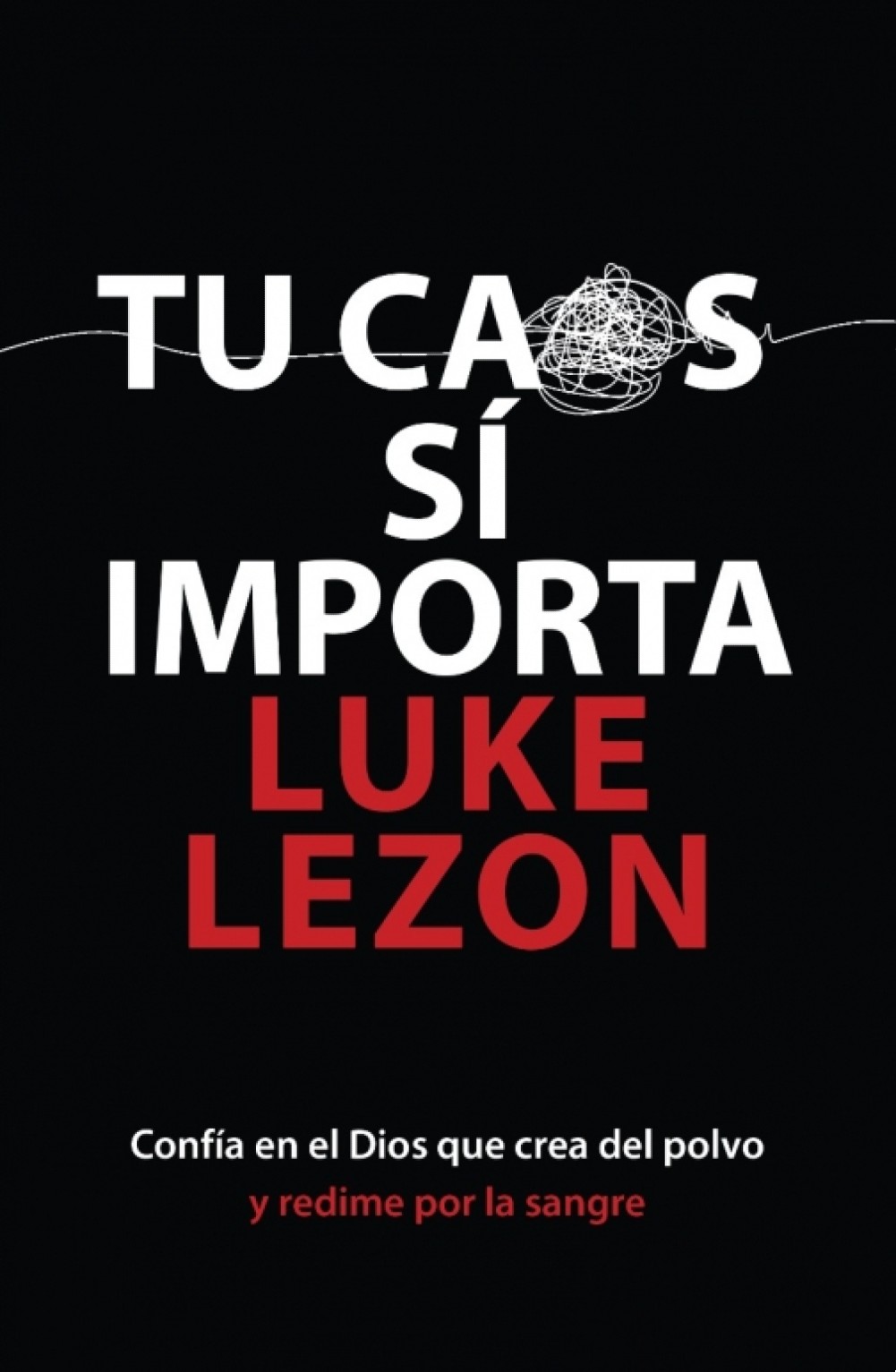 Tu Caos Sí Importa - Tapa Blanda – Luke Lezon
