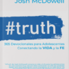 #Truth - 365 Devocionales para Adolescentes - Tapa Blanda –  Josh McDowell
