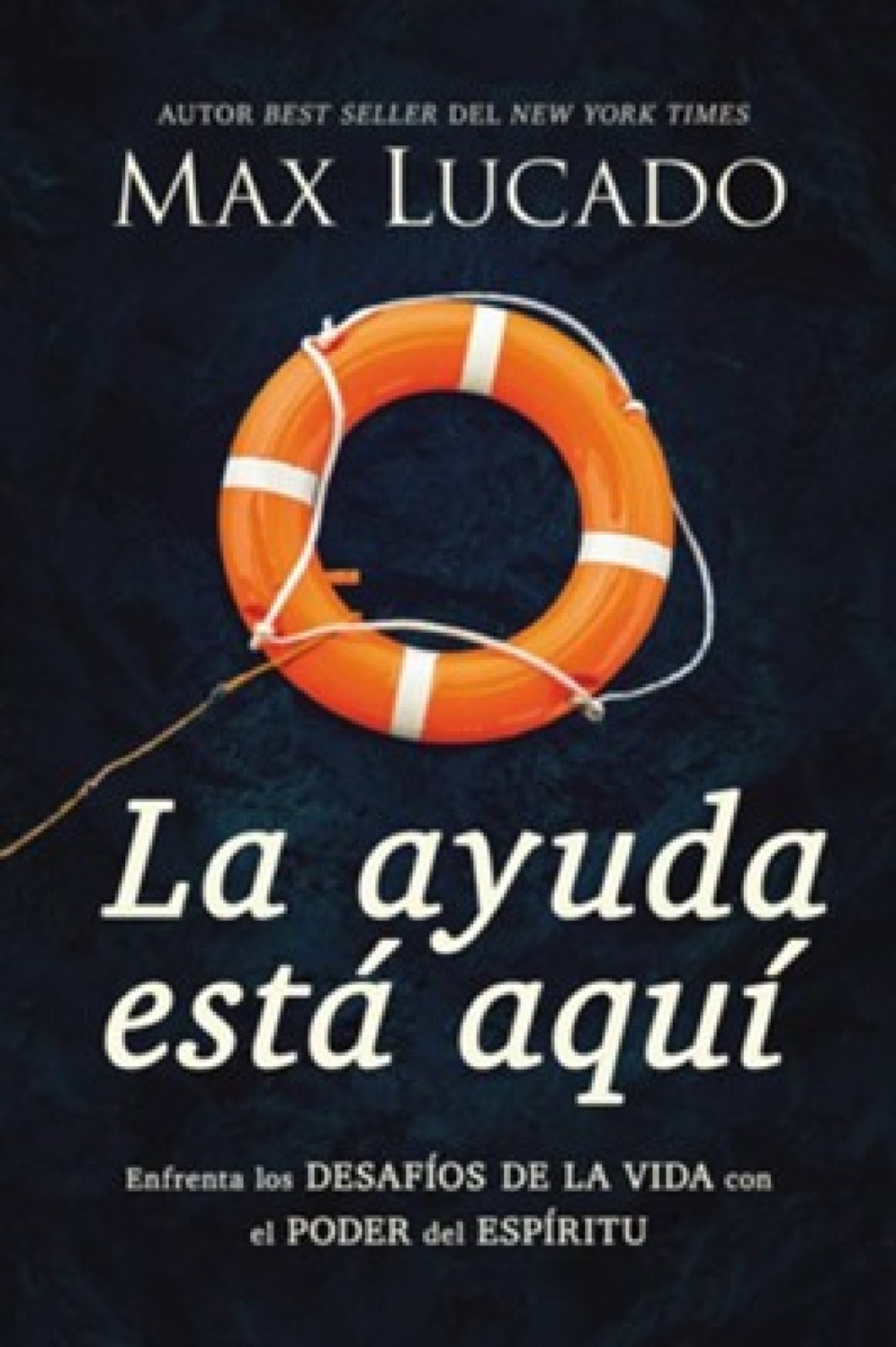La Ayuda Está Aquí - Tapa Blanda - Max Lucado