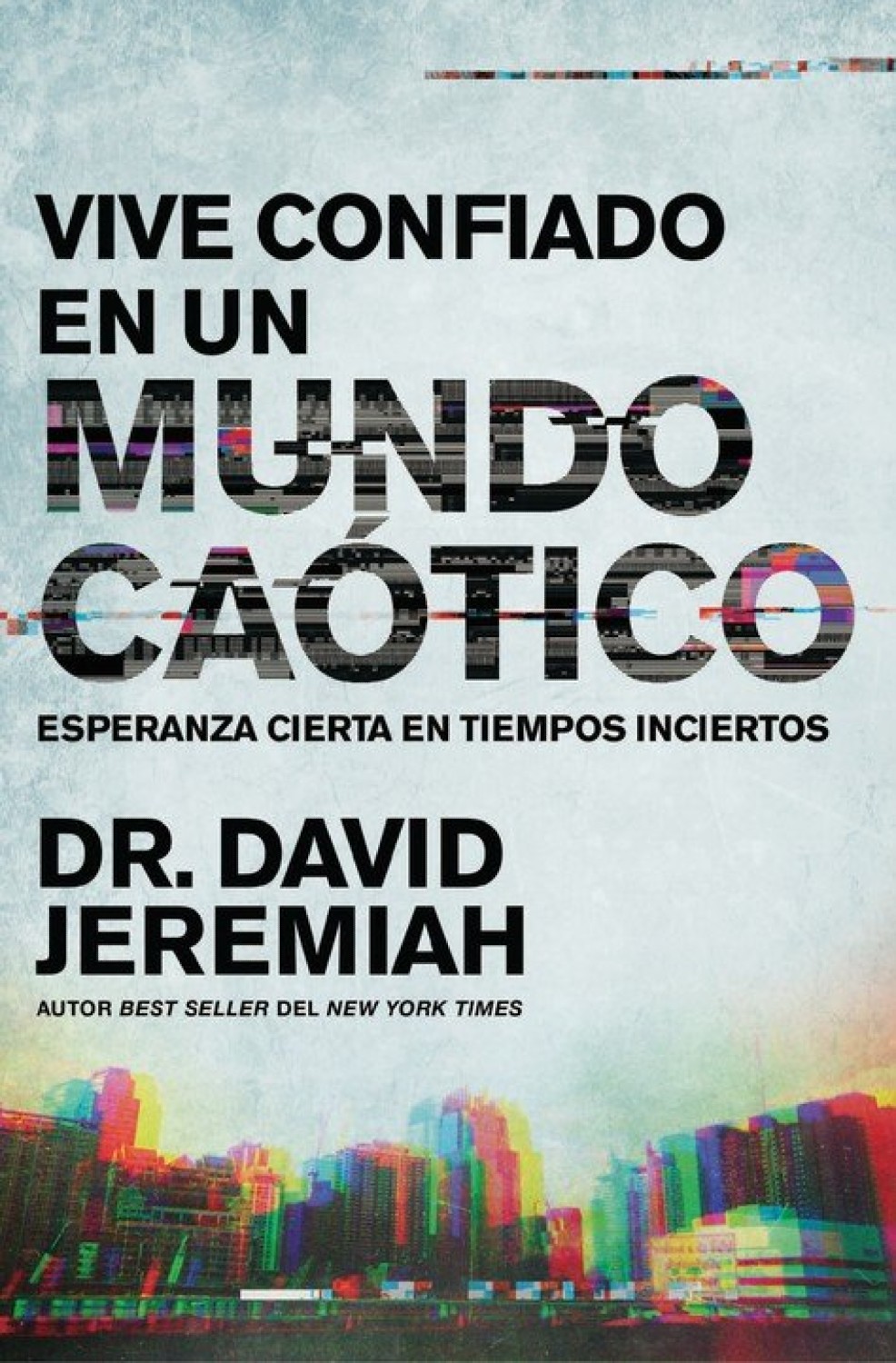 Vive Confiado en un Mundo Caótico - Tapa Blanda - David Jeremiah