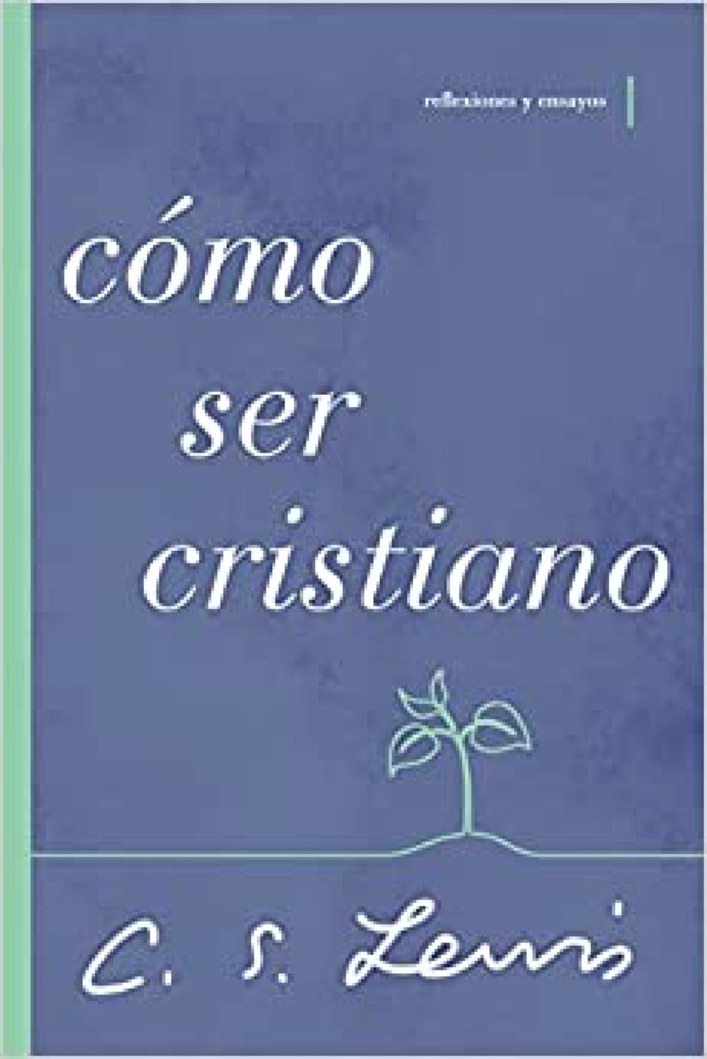 Cómo Ser Cristiano - Tapa Blanda – C. S. Lewis