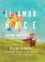 El Amor Hace para Niños - Tapa Blanda - Bob Goff