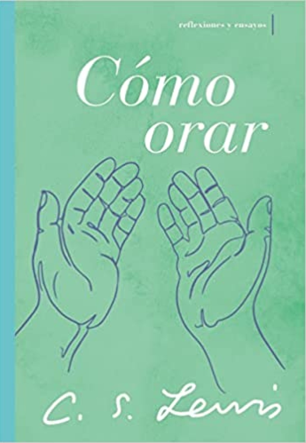Cómo Orar - Tapa Blanda – C. S. Lewis
