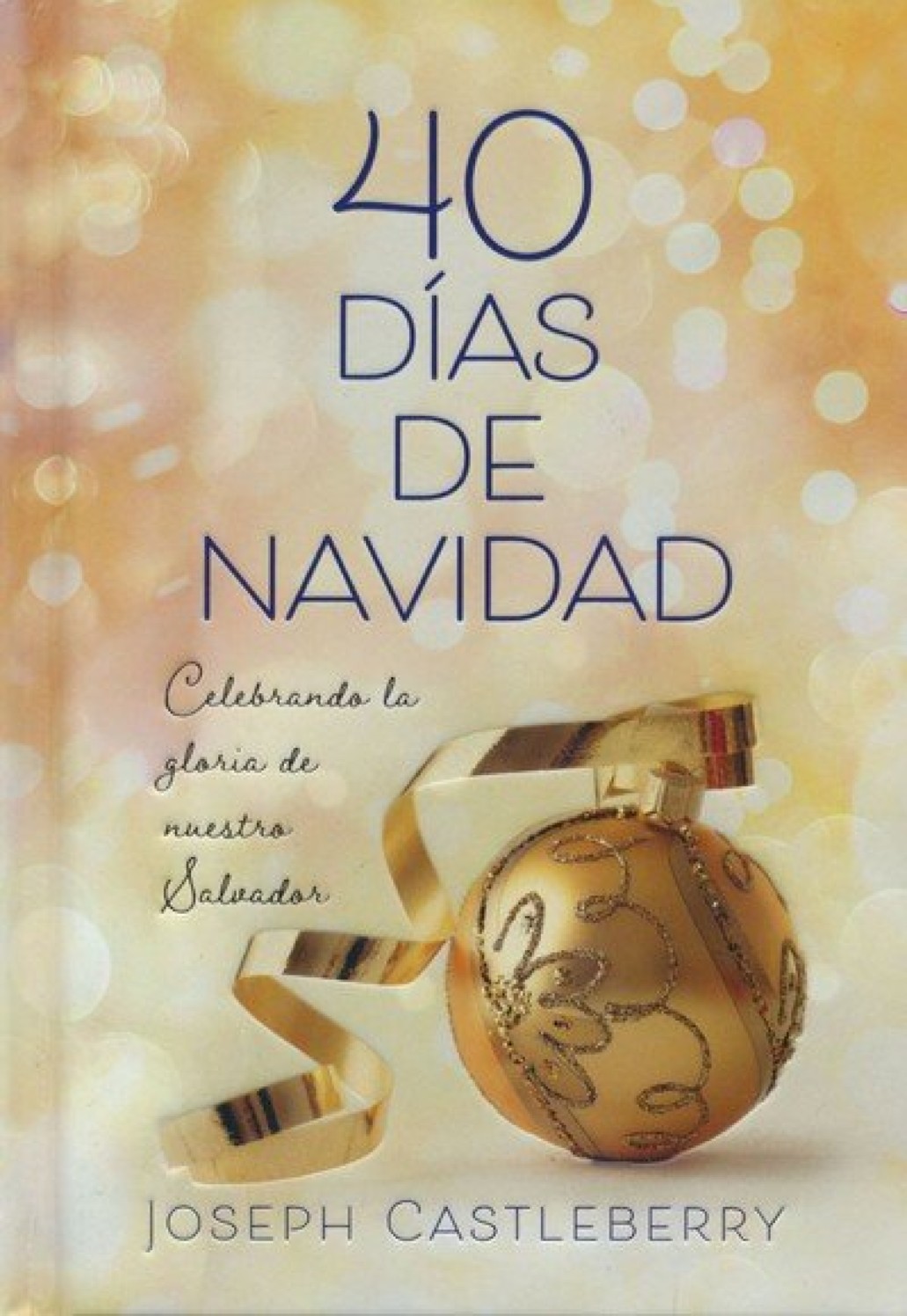 40 Días de Navidad - Tapa Dura - Joseph Castleberry
