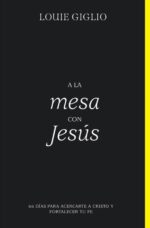 A la Mesa con Jesús - Tapa Blanda -  Louie Giglio