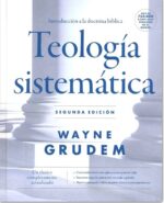 Teología Sistemática - Segunda Edición - Tapa Blanda  - Wayne Grudem