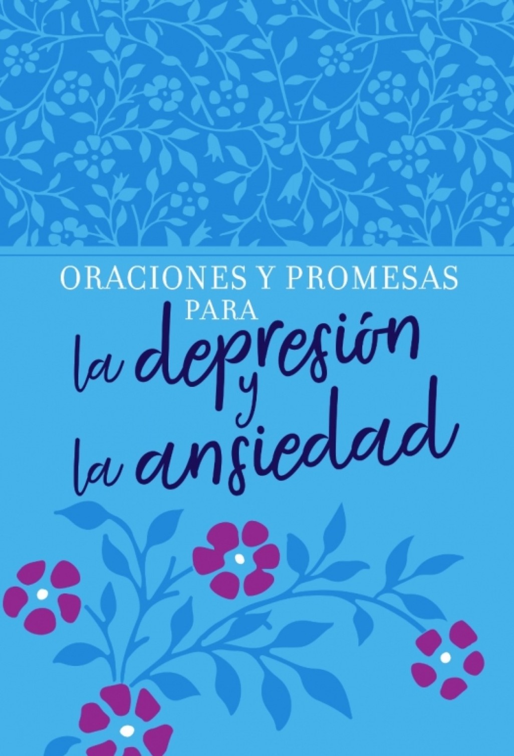 Oraciones y Promesas para la Depresión y la Ansiedad - Imitación Piel - Varios Autores