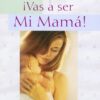 ¡Vas a Ser mi Mamá! - Devocional - Tapa Blanda - Astrid Rozo-Rivera