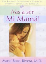 ¡Vas a Ser mi Mamá! - Devocional - Tapa Blanda - Astrid Rozo-Rivera
