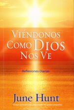 Viéndonos como Dios nos Ve -Tapa Blanda –  June Hunt