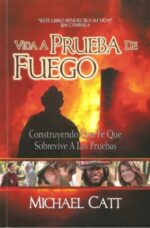 Vida a Prueba de Fuego -Tapa Blanda -  Michael Catt