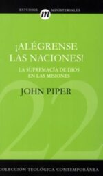 ¡Alégrense las Naciones! - CTC# 22 - Tapa Blanda - John Piper