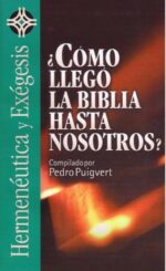 ¿Cómo Llegó la Biblia Hasta Nosotros? - Tapa Blanda - Pedro Puigvert Salip