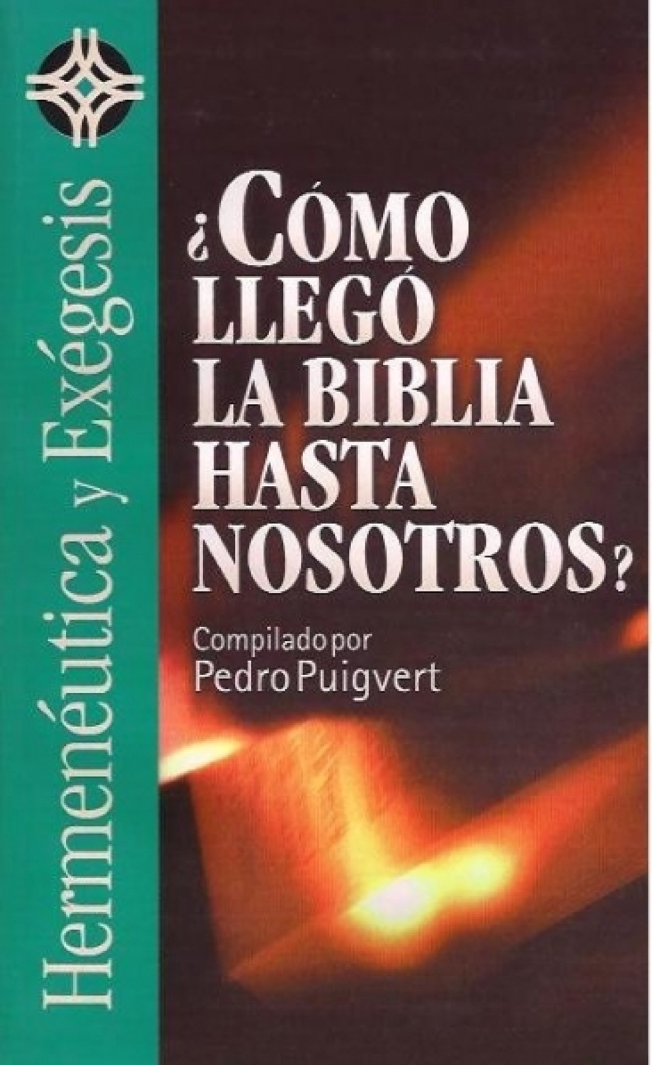 ¿Cómo Llegó la Biblia Hasta Nosotros? - Tapa Blanda - Pedro Puigvert Salip
