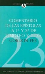 Comentario de las Epístolas 1 y 2 de Timoteo y Tito - CTC # 23 - Tapa Blanda - Gordon D. Fee