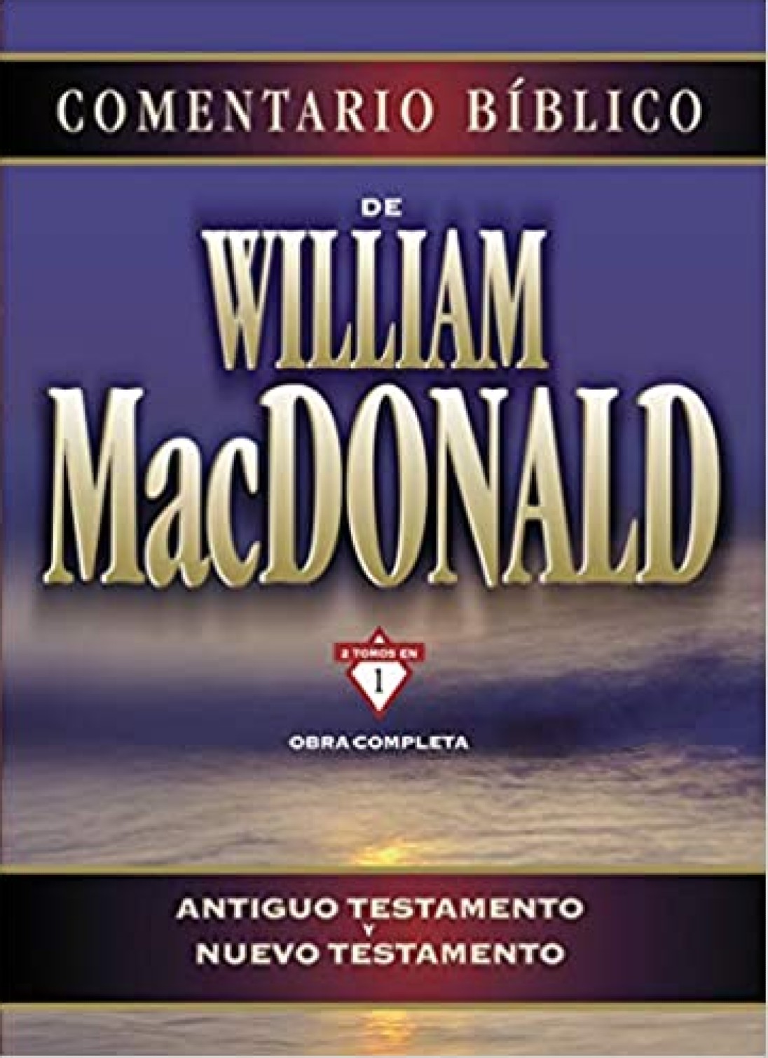 Comentario Bíblico: Obra Completa - Antiguo Testamento y Nuevo Testamento - Tapa Dura - William MacDonald