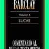 Cometario al Nuevo Testamento - Tomo 4 - Lucas - Tapa Blanda - William  Barclay