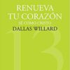 Renueva tu Corazón - CTC# 13 - Tapa Blanda - Dallas Willard