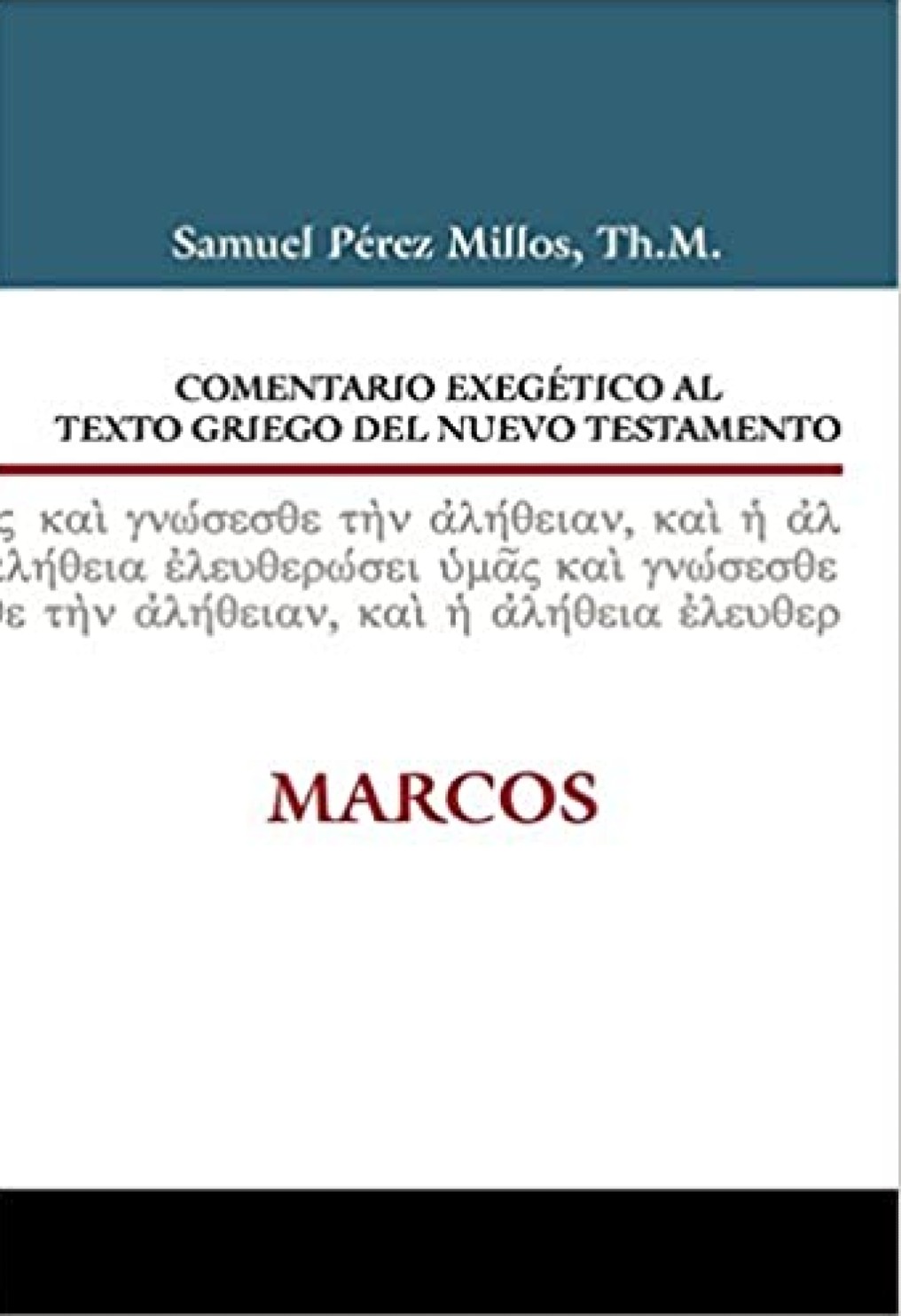 Comentario Exegético al Texto Griego del Nuevo Testamento - Marcos - Tapa Dura - Samuel Pérez Millos