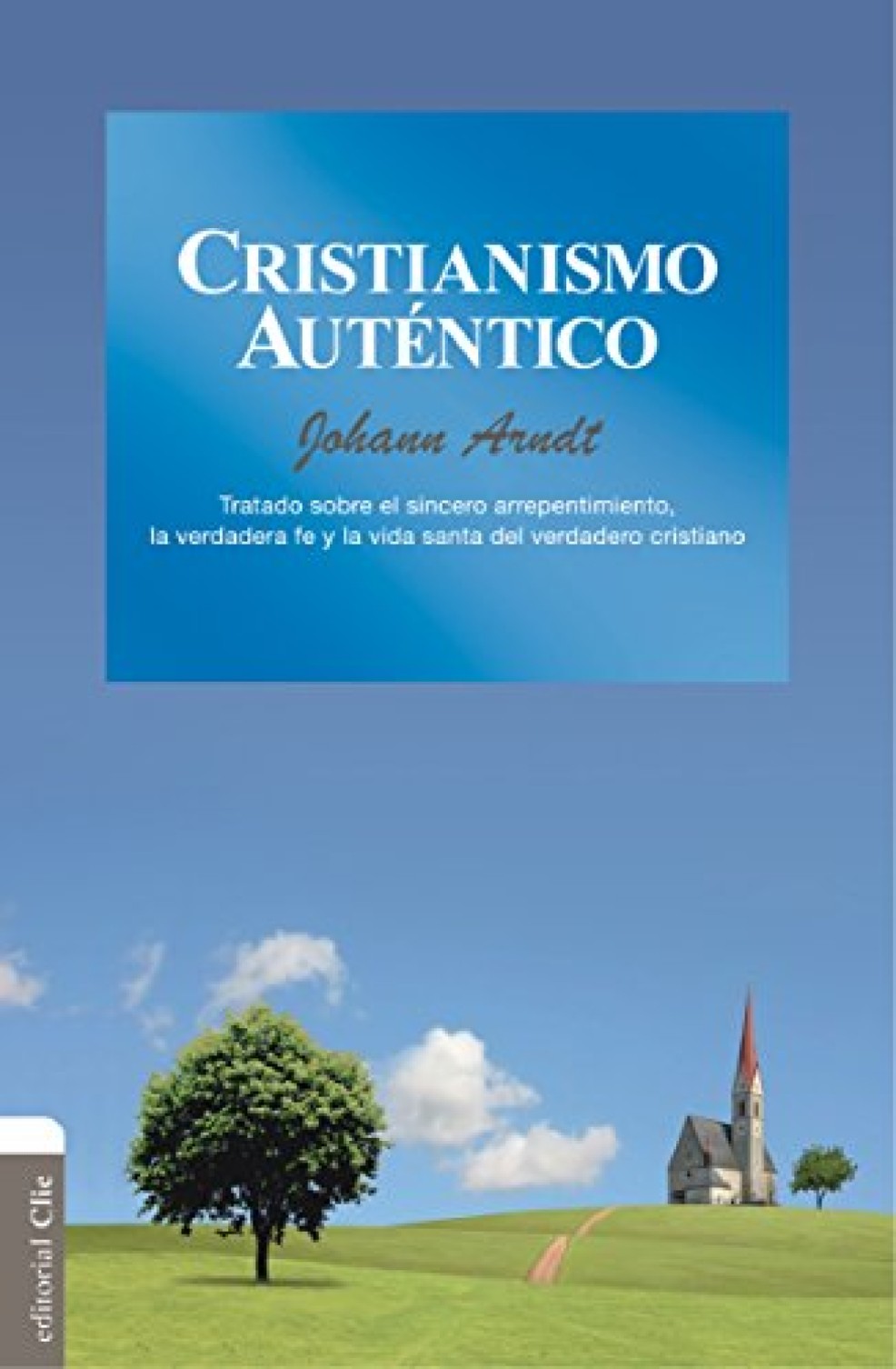 Cristianismo Auténtico - Tapa Blanda - Johann Arndt