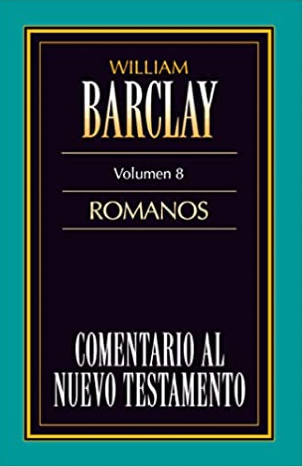 Cometario al Nuevo Testamento - Tomo 8 - Romanos - Tapa Blanda - William Barclay