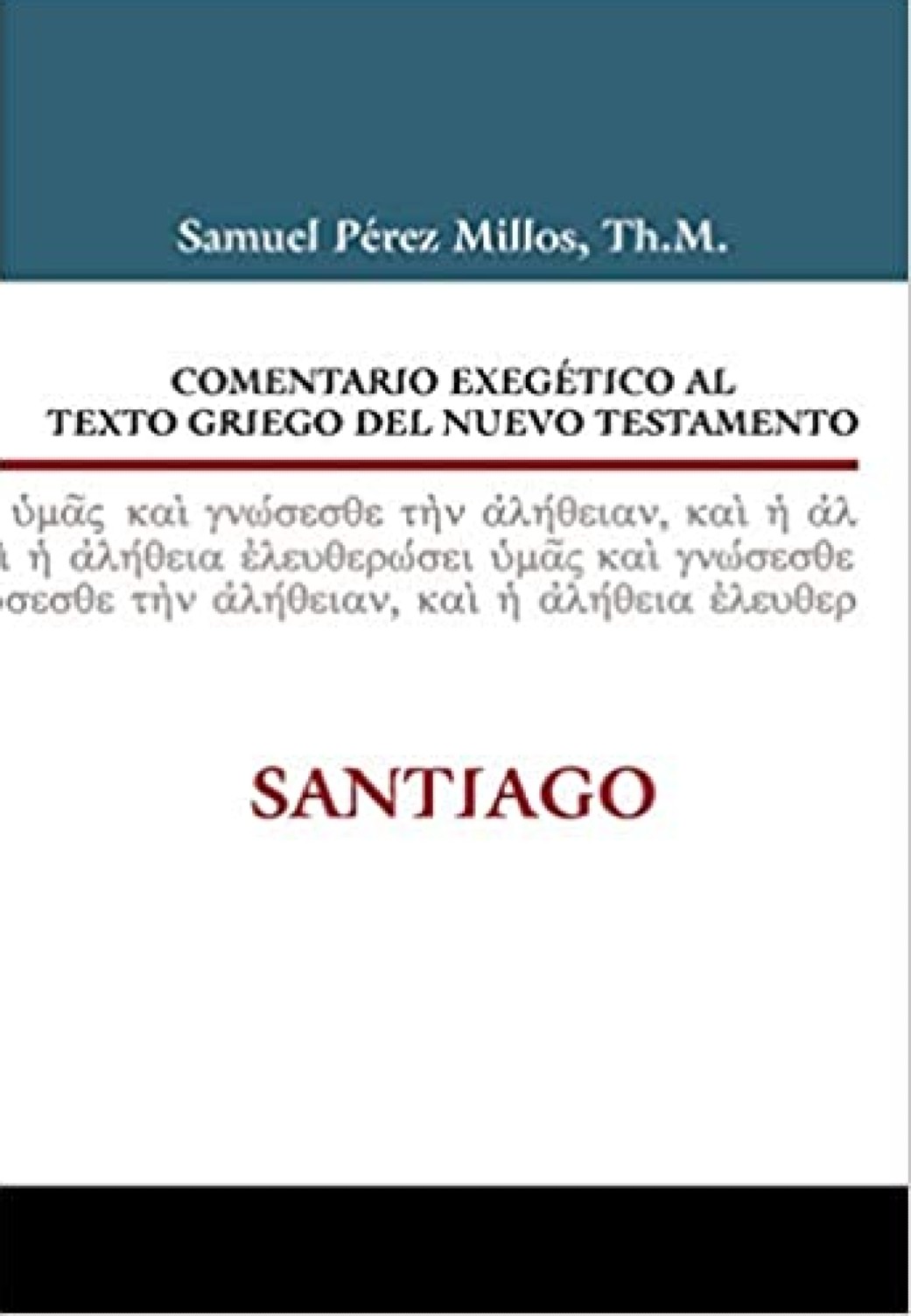 Comentario Exegético al Texto Griego del Nuevo Testamento – Santiago – Tapa Dura – Samuel Pérez Millos