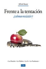 Frente a la Tentación: ¿Cómo Resistir? -  Tapa Blanda -   Alfred Kuen