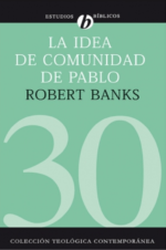La Idea de Comunidad de Pablo - CTC# 30 - Tapa Blanda -  Robert J. Banks